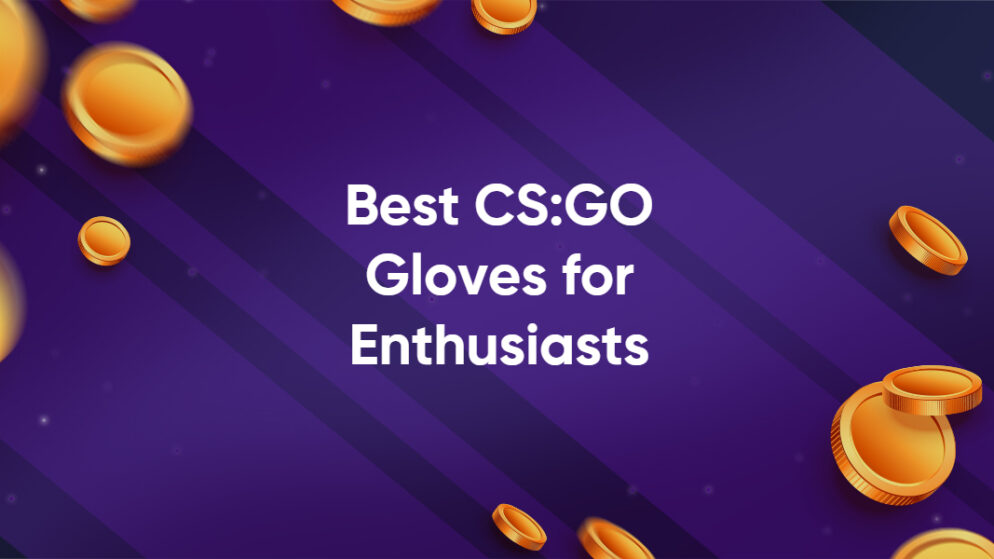 Best CSGO Gloves for Enthusiasts