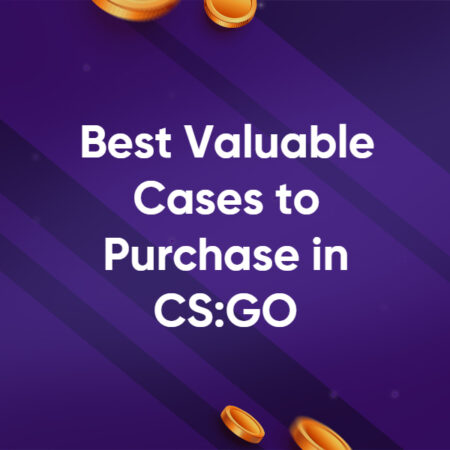 Best Valuable Cases to Purchase and Open in CSGO