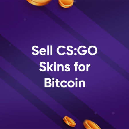 Sell CSGO Skins for Bitcoin & Other Crypto