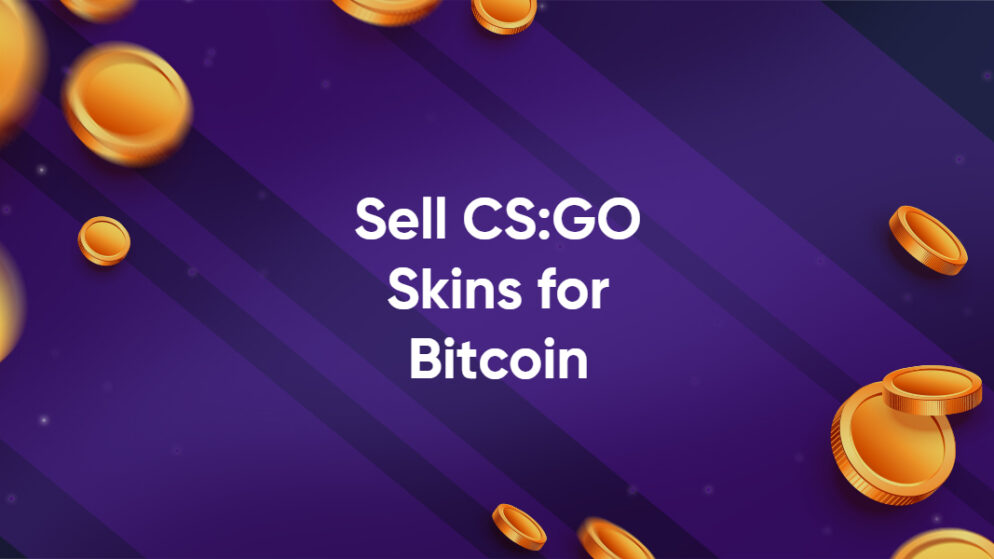 Sell CSGO Skins for Bitcoin & Other Crypto