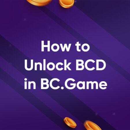 How To Unlock BCD in BC.Game – A Brief Expository Into BC.Game and Its Native Coin BCD