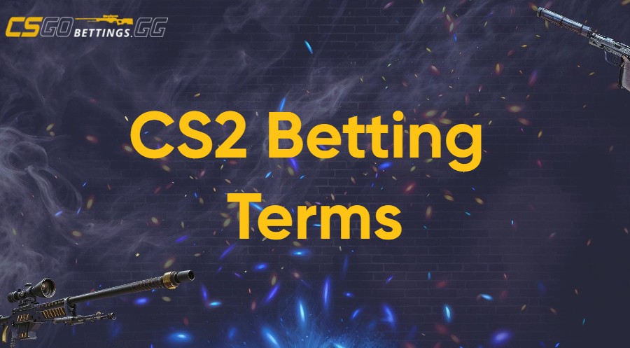 CS2 Betting Terms Explained: Your Ultimate Glossary for New Bettors