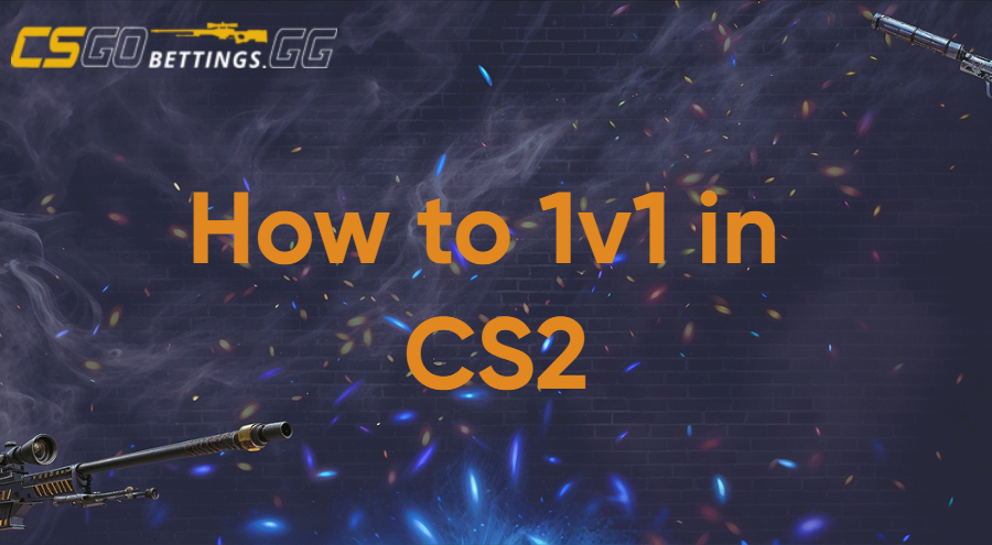 How to 1v1 in CS2: Full Setup and Map Tips